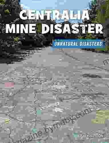 Centralia Mine Disaster (21st Century Skills Library: Unnatural Disasters: Human Error Design Flaws And Bad Decisions)