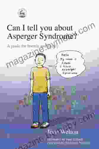 Can I Tell You About Asperger Syndrome?: A Guide For Friends And Family (Can I Tell You About ?)