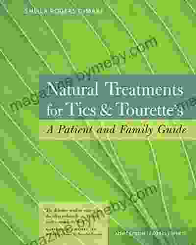 Natural Treatments For Tics And Tourette S: A Patient And Family Guide