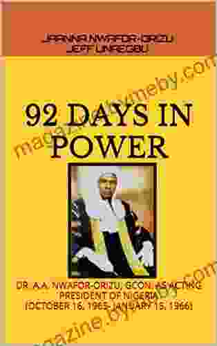 92 DAYS IN POWER: DR A A NWAFOR ORIZU GCON AS ACTING PRESIDENT OF NIGERIA (OCTOBER 16 1965 JANUARY 15 1966)