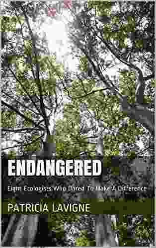 ENDANGERED: Eight Ecologists Who Dared To Make A Difference