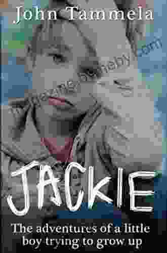 Jackie: The Adventures of a Little Boy Trying to Grow Up