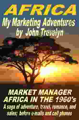 Africa My Marketing Adventures (Market Manager Africa In The 1960 S)