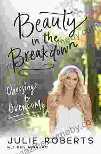 Beauty In The Breakdown: Choosing To Overcome