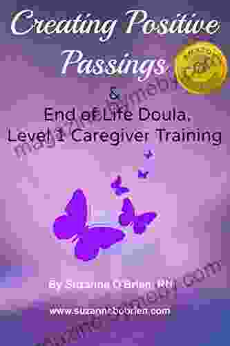 Creating Positive Passings: End Of Life Doula Level 1 Caregiver Training