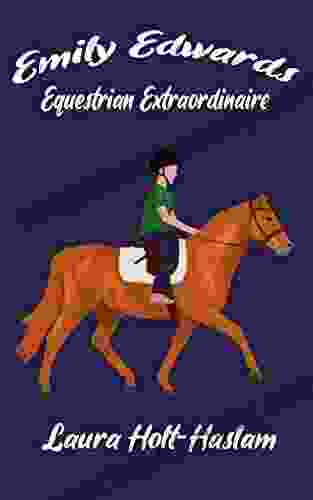 Emily Edwards Equestrian Extraordinaire Laura Holt Haslam