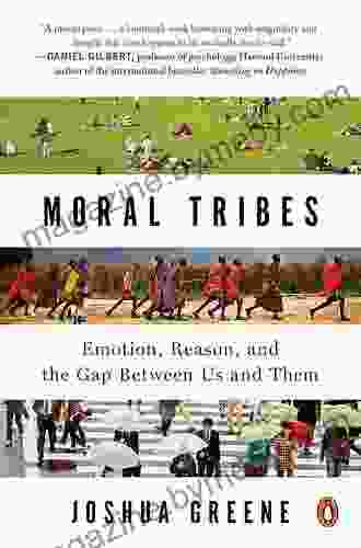 Moral Tribes: Emotion Reason And The Gap Between Us And Them