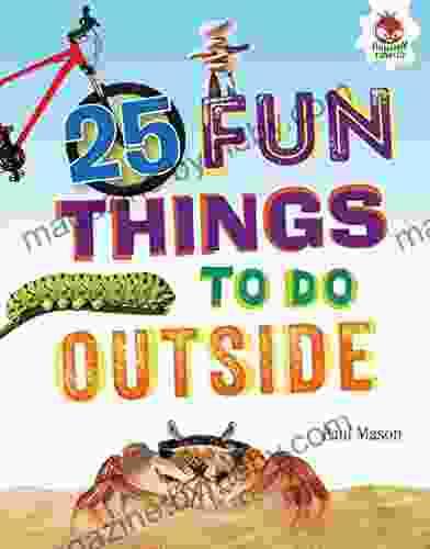 25 Fun Things To Do Outside (100 Fun Things To Do To Unplug)