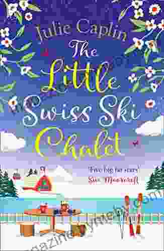 The Little Swiss Ski Chalet: The most heartwarming and feelgood cosy romance read of 2024 (Romantic Escapes 7)