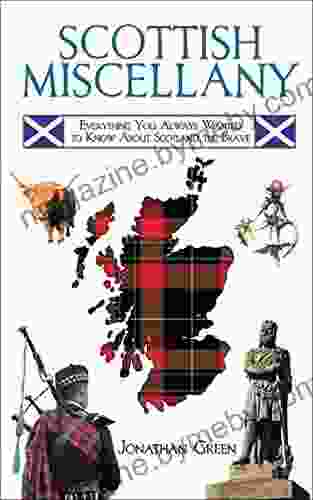 Scottish Miscellany: Everything You Always Wanted To Know About Scotland The Brave (Books Of Miscellany)