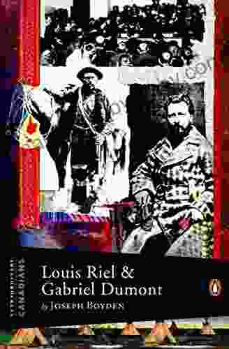 Extraordinary Canadians: Louis Riel And Gabriel Dumont