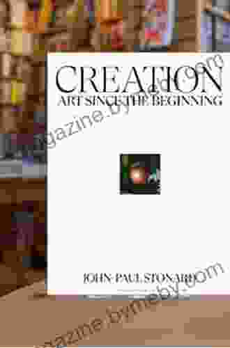 Creation: A Fully Illustrated Panoramic World History Of Art From Ancient Civilisation To The Present Day