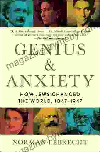 Genius Anxiety: How Jews Changed the World 1847 1947