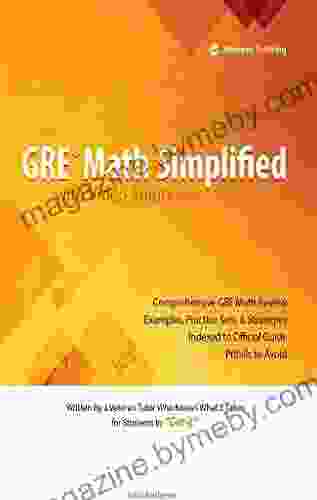 GRE Math Simplified With Video Solutions: Written And Explained By A Veteran Tutor Who Knows What It Takes For Students To Get It