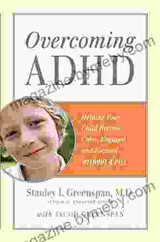 Overcoming ADHD: Helping Your Child Become Calm Engaged and Focused Without A Pill