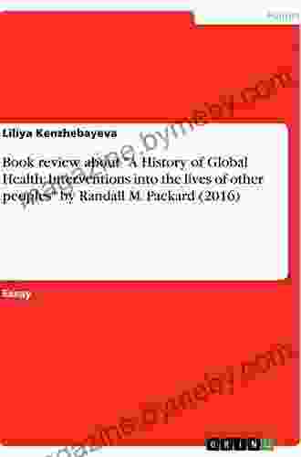 A History Of Global Health: Interventions Into The Lives Of Other Peoples