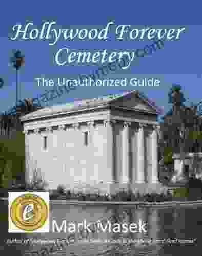 Hollywood Forever Cemetery: The Unauthorized Guide