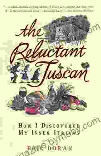 The Reluctant Tuscan: How I Discovered My Inner Italian