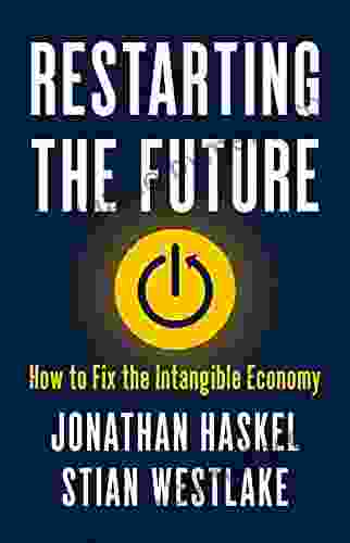 Restarting The Future: How To Fix The Intangible Economy