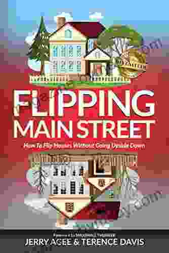 Flipping Main Street: How To Flip Houses Without Going Upside Down