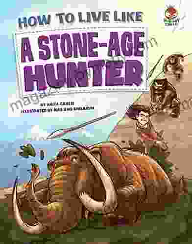 How To Live Like A Stone Age Hunter (How To Live Like )