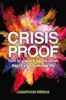 Crisis Proof: How To Prepare For The Worst Day Of Your Business Life