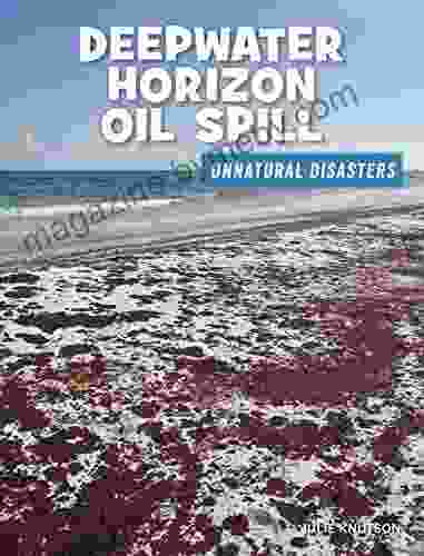 Deepwater Horizon Oil Spill (21st Century Skills Library: Unnatural Disasters: Human Error Design Flaws And Bad Decisions)