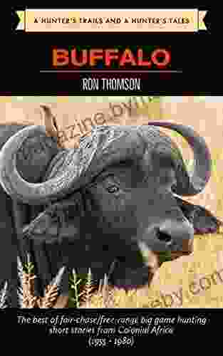 Hunting the African Buffalo (A Hunter s Trails and a Hunter s Tales)