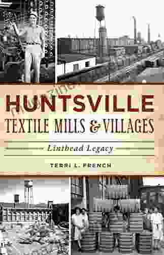 Huntsville Textile Mills Villages: Linthead Legacy (Landmarks)