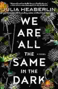 We Are All The Same In The Dark: A Novel