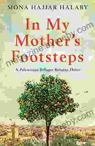 In My Mother S Footsteps: A Palestinian Refugee Returns Home