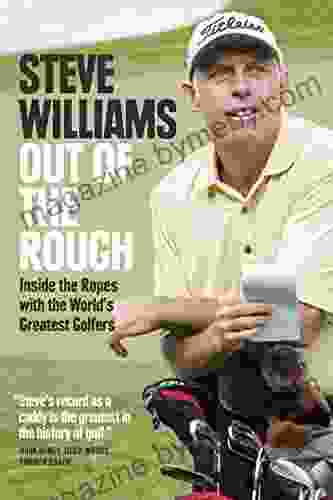 Out Of The Rough: Inside The Ropes With The World S Greatest Golfers