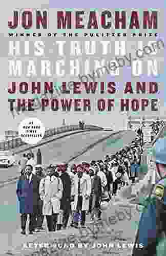 His Truth Is Marching On: John Lewis And The Power Of Hope