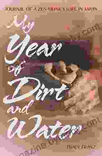 My Year Of Dirt And Water: Journal Of A Zen Monk S Wife In Japan