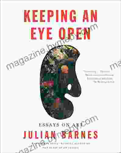 Keeping An Eye Open: Essays On Art