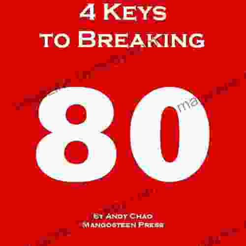 4 KEYS GOLF 4 KEYS TO BREAKING 80 The Fastest and Most Efficient Way to Lower Your Scores Enjoy Golf More Shoot in the 70s How to Break Your Scoring Every Shot Matter (Golf Demystified)