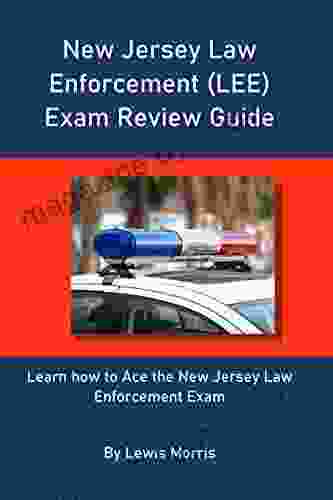 New Jersey Law Enforcement (LEE) Exam Review Guide: Learn how to Ace the New Jersey Law Enforcement Exam