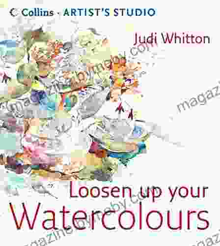 Loosen Up Your Watercolours (Collins Artist S Studio)