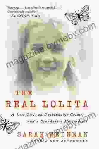 The Real Lolita: A Lost Girl an Unthinkable Crime and a Scandalous Masterpiece