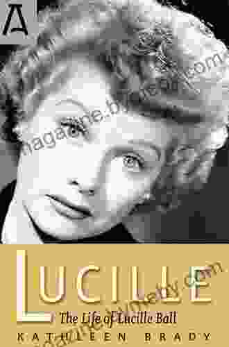 Lucille: The Life Of Lucille Ball