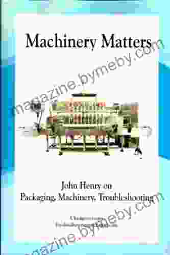 Machinery Matters: John Henry On Packaging Machinery Troubleshooting