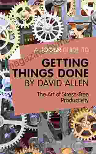 A Joosr Guide To Getting Things Done By David Allen: The Art Of Stress Free Productivity