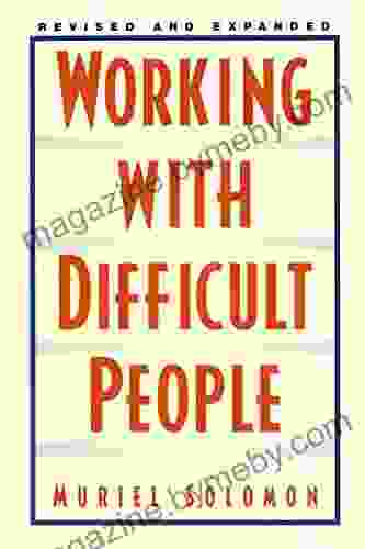 Working With Difficult People: Revised And Expanded