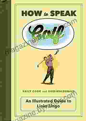 How To Speak Golf: An Illustrated Guide To Links Lingo (HOW TO SPEAK SPORTS)