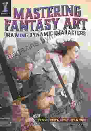 Mastering Fantasy Art Drawing Dynamic Characters: People Poses Creatures And More