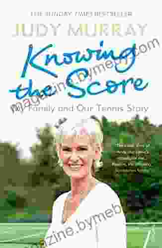 Knowing The Score: My Family And Our Tennis Story