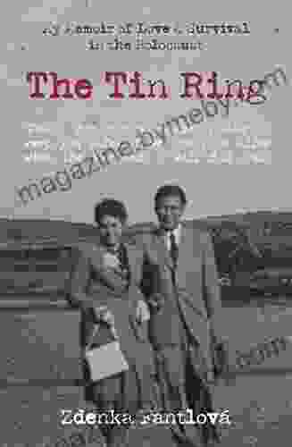 The Tin Ring: My Memoir Of Love And Survival In The Holocaust