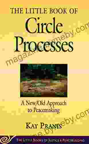 Little Of Circle Processes: A New/Old Approach To Peacemaking (Little Of Justice Peacebuilding)