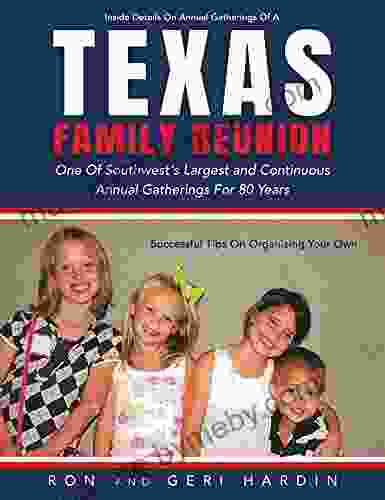 Texas Family Reunion: One Of The Southwest S Largest And Continuous Annual Gatherings For 80 Years