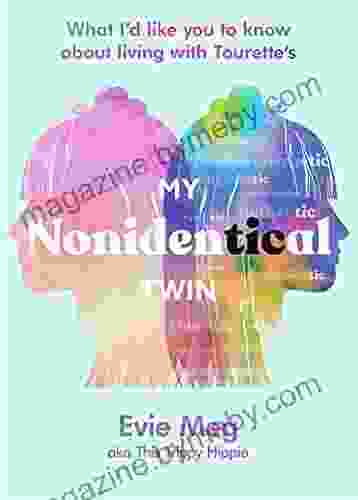 My Nonidentical Twin: One Ordinary Girl One Life Changing Condition How Tourette S Changes Your World